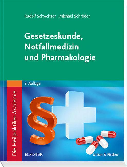 Produktbild Die Heilpraktiker-Akademie. Gesetzeskunde, Notfallmedizin und Pharmakologie (Deutsch, Rudolf Schweitzer, 2018)
