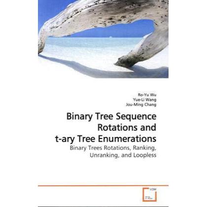 Thumbnail - Binary Tree Sequence Rotations and t-ary Tree Enumerations, Fachbücher von Jou-Ming Chang, Ro-Yu Wu, Yue-Li Wang