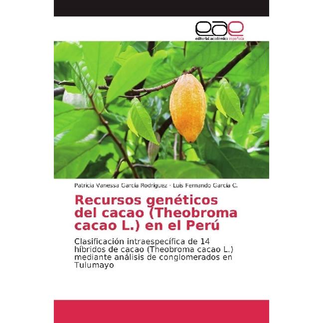 Recursos genéticos del cacao (Theobroma cacao L.) en el Perú, Fachbücher von Luis Fernando García C., Patricia Vanessa G...