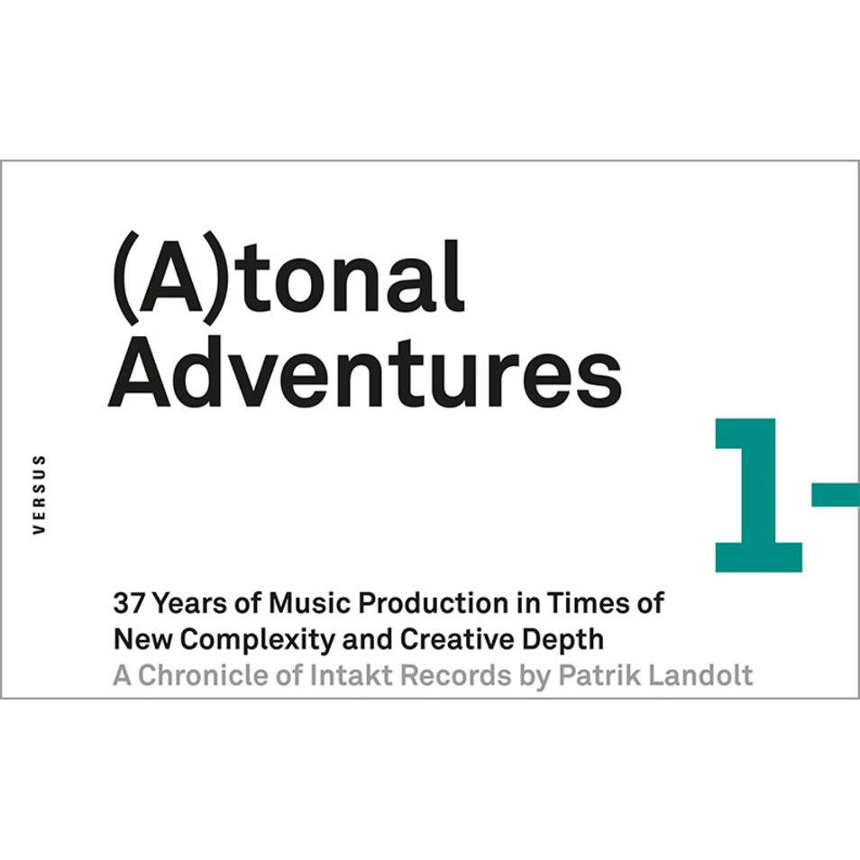 (A)tonal Adventures. 37 Years of Music Production in Times of New Complexity and Creative Depth, Fachbücher von Patrik L...