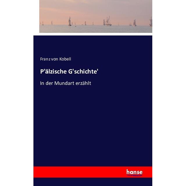 P'älzische G'schichte', Belletristik von Franz von Kobell