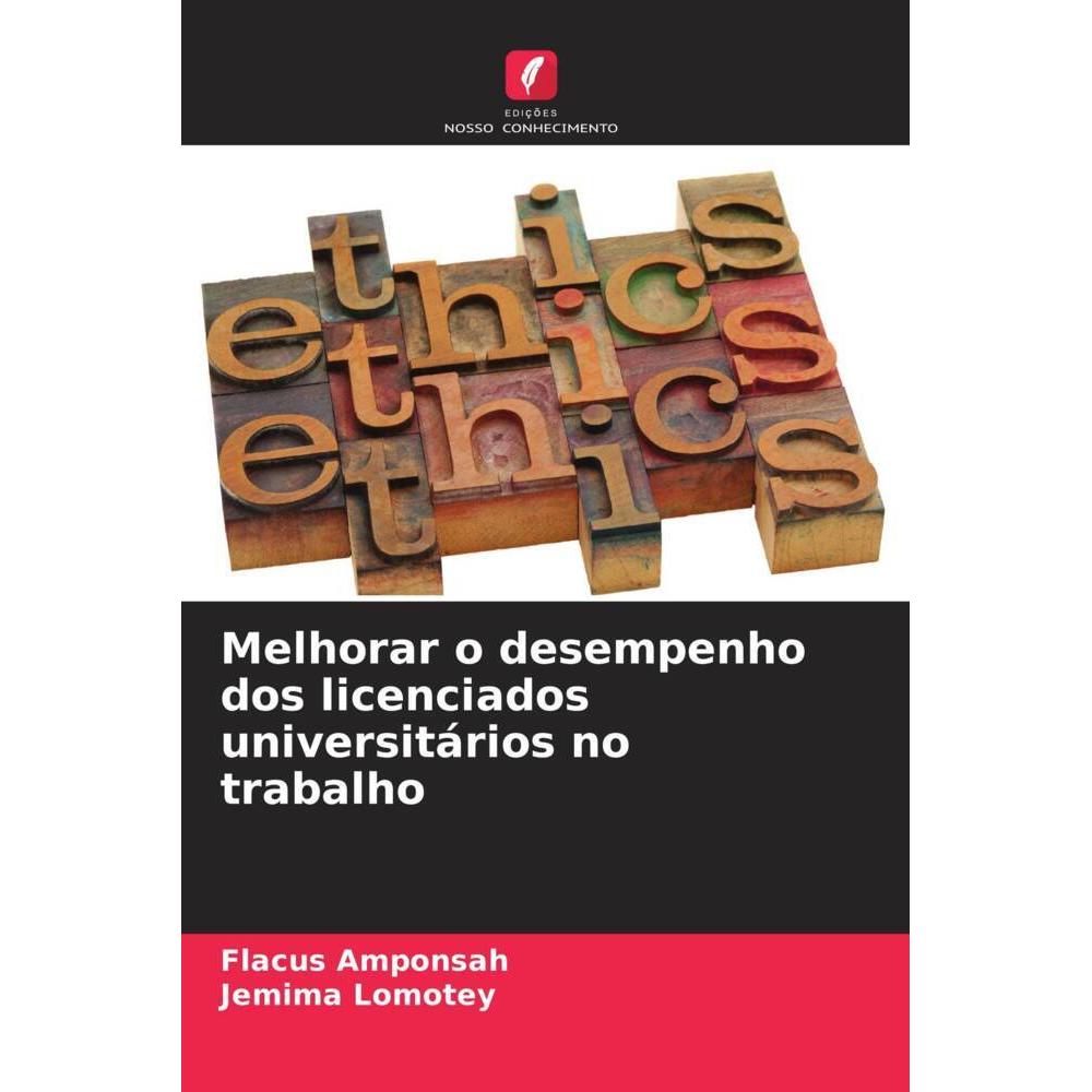 Melhorar o desempenho dos licenciados universitários no trabalho, Fachbücher von Jemima Lomotey, Flacus Amponsah