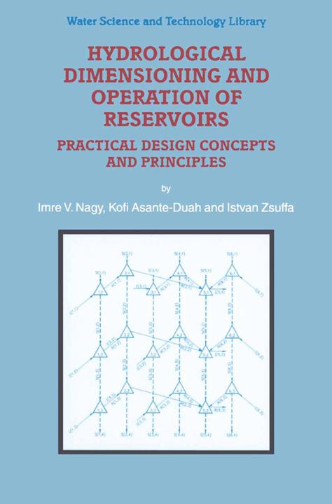 Hydrological Dimensioning and Operation of Reservoirs (I. V. Nagy, I. Zsuffa, K. Asante-Duah, 2011)