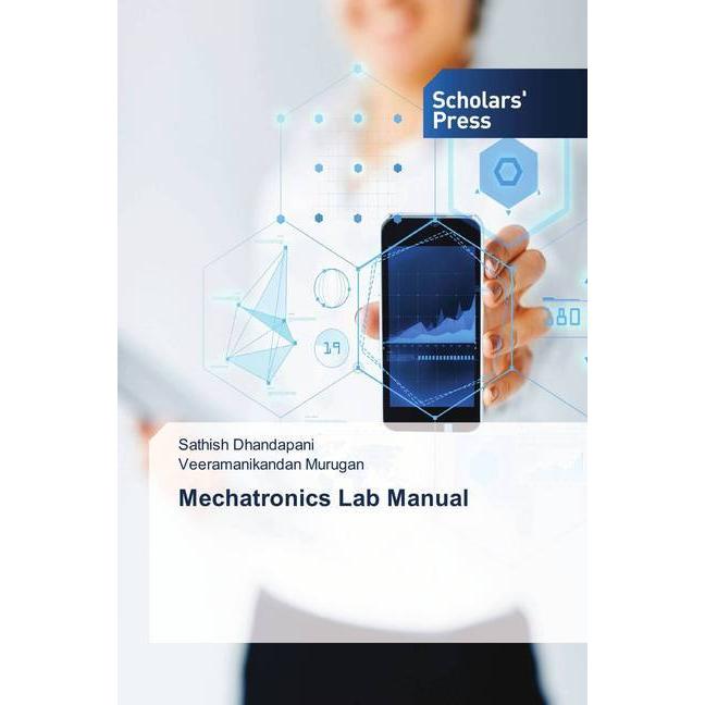 Mechatronics Lab Manual, Fachbücher von Sathish Dhandapani, Veeramanikandan Murugan