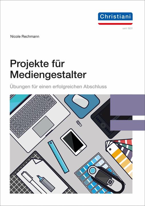 Produktbild Projekte für Mediengestalter (Deutsch, Nicole Rechmann, 2020)