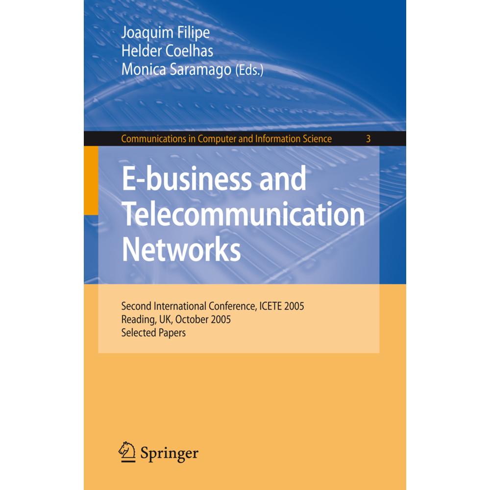 E-business and Telecommunication Networks, Fachbücher von Joaquim Filipe, Monica Saramago, Helder Coelhas