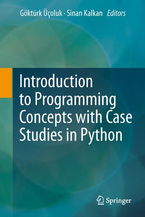 Actual product image Introduction to Programming Concepts with Case Studies in Python (Göktürk Üçoluk, Sinan Kalkan, 2014)