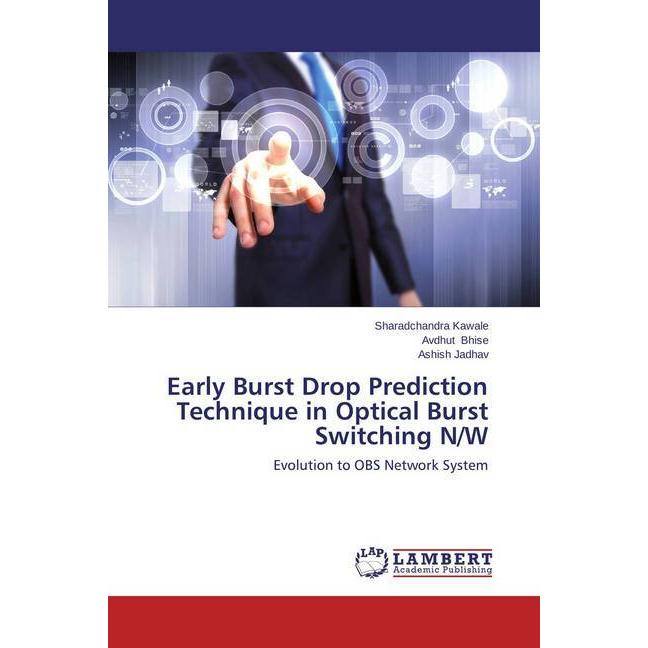 Early Burst Drop Prediction Technique in Optical Burst Switching N/W, Fachbücher von Ashish Jadhav, Avdhut Bhise, Sharad...