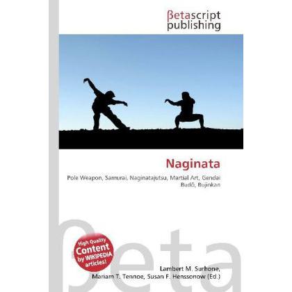 Naginata, Ratgeber von Lambert M. Surhone, Mariam T. Tennoe, Susan F. Henssonow