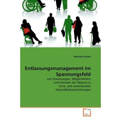 Entlassungsmanagement im Spannungsfeld, Fachbücher von Manuela Goreis