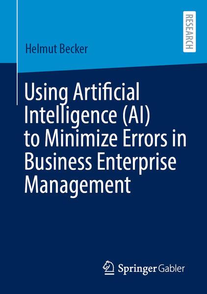 Produktbild Using Artificial Intelligence (AI) to Minimize Errors in Business Enterprise Management (Englisch, Helmut Becker, 2025)