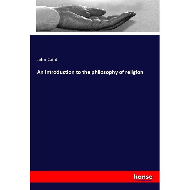 An introduction to the philosophy of religion, Sachbücher von John Caird