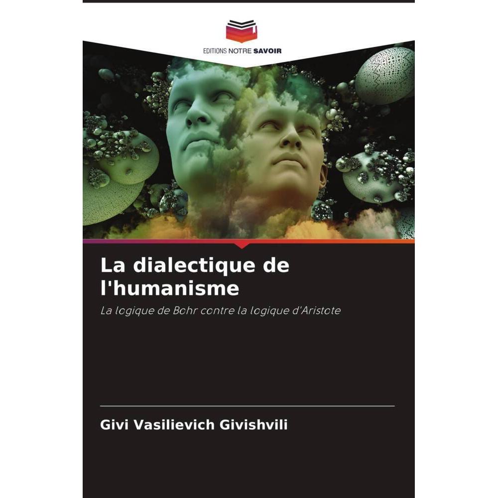 La dialectique de l'humanisme, Sachbücher von Givi Vasilievich Givishvili