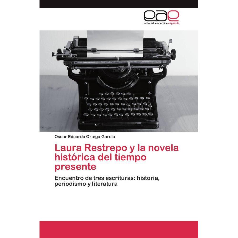 Laura Restrepo y la novela histórica del tiempo presente, Fachbücher