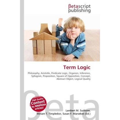 Thumbnail - Term Logic, Sachbücher von Lambert M. Surhone, Miriam T. Timpledon, Susan F. Marseken