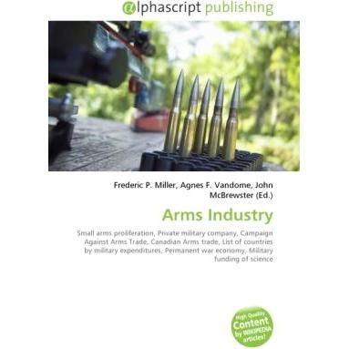 Arms Industry, Fachbücher von Agnes F. Vandome, Frederic P. Miller, John McBrewster