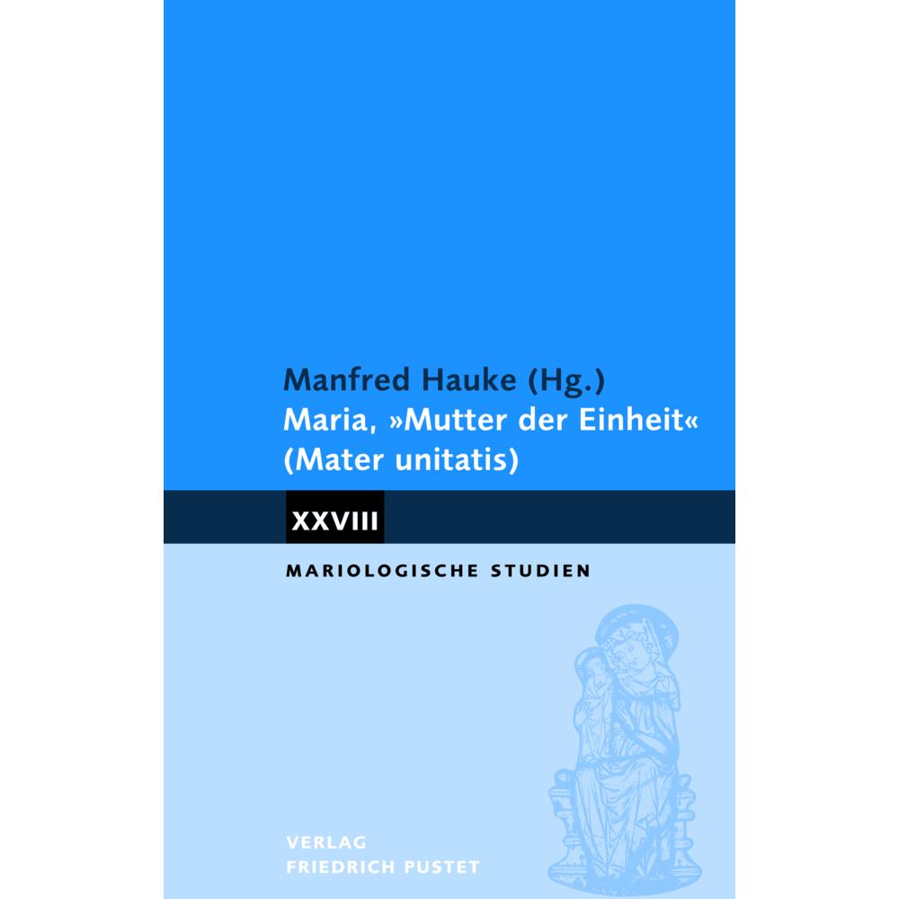 Maria, Mutter der Einheit (Mater unit, Sachbücher von Manfred Hauke