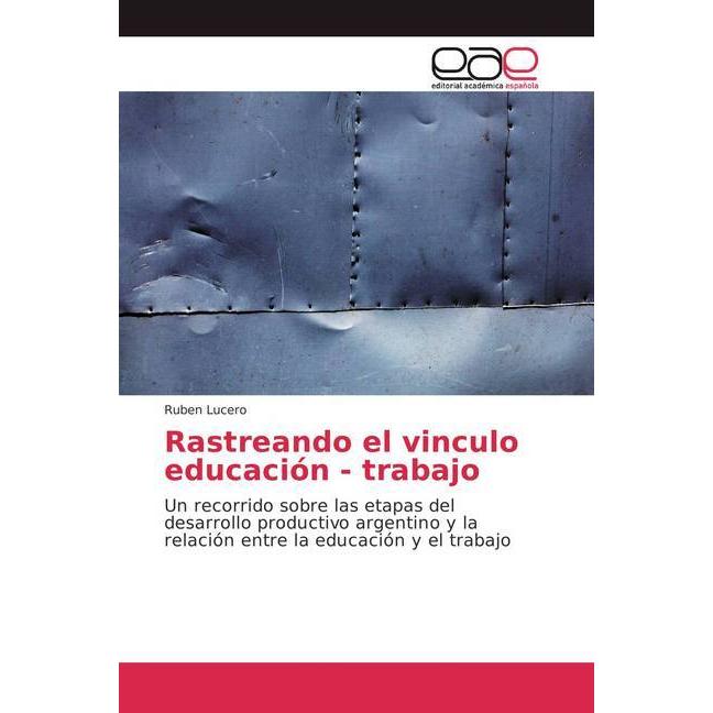 Rastreando el vinculo educación - trabajo, Fachbücher von Ruben Lucero