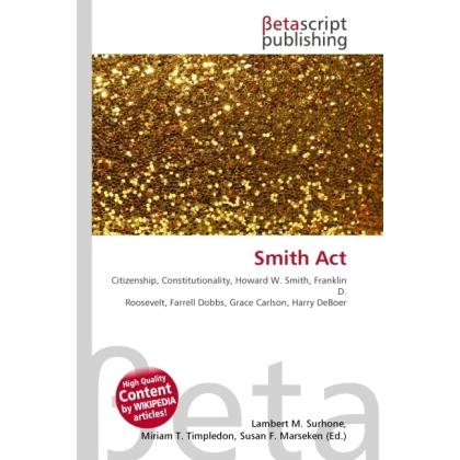 Smith Act, Fachbücher von Lambert M. Surhone, Susan F. Marseken, Miriam T. Timpledon