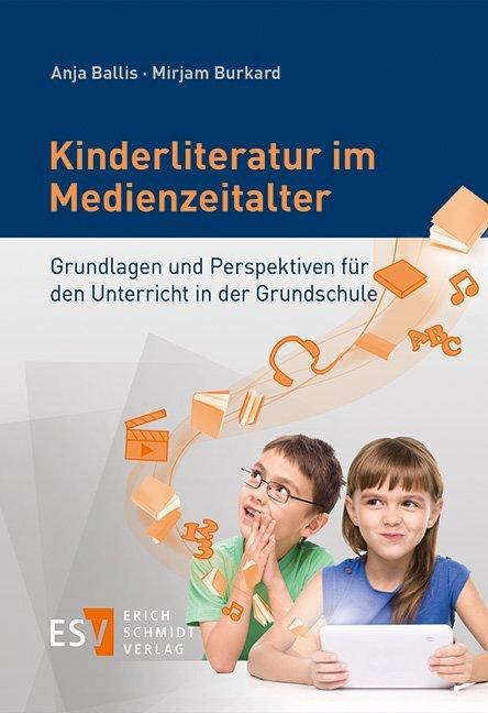 Produktbild Kinderliteratur im Medienzeitalter (Deutsch, Anja Ballis, Mirjam Burkard, 2014)