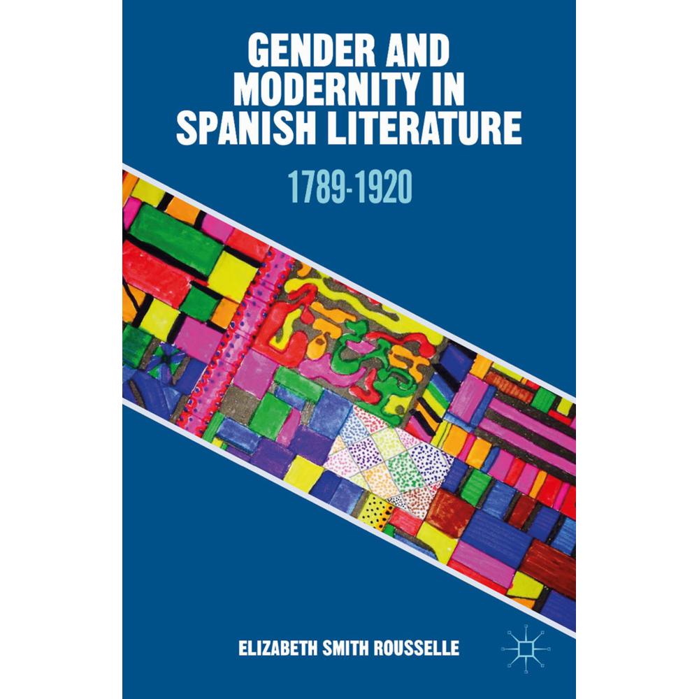 Gender and Modernity in Spanish Literature, Fachbücher von Kenneth A. Loparo