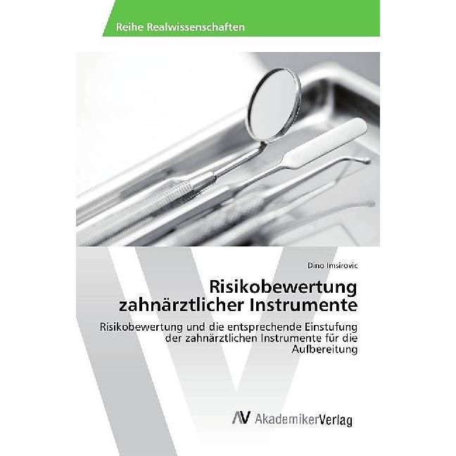 Risikobewertung zahnärztlicher Instrumente, Sachbücher von Dino Imsirovic