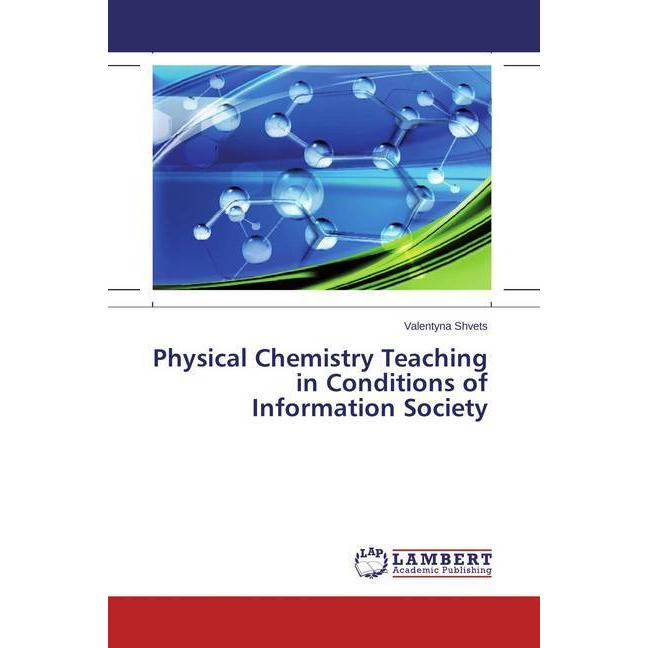 Physical Chemistry Teaching in Conditions of Information Society, Fachbücher von Valentyna Shvets