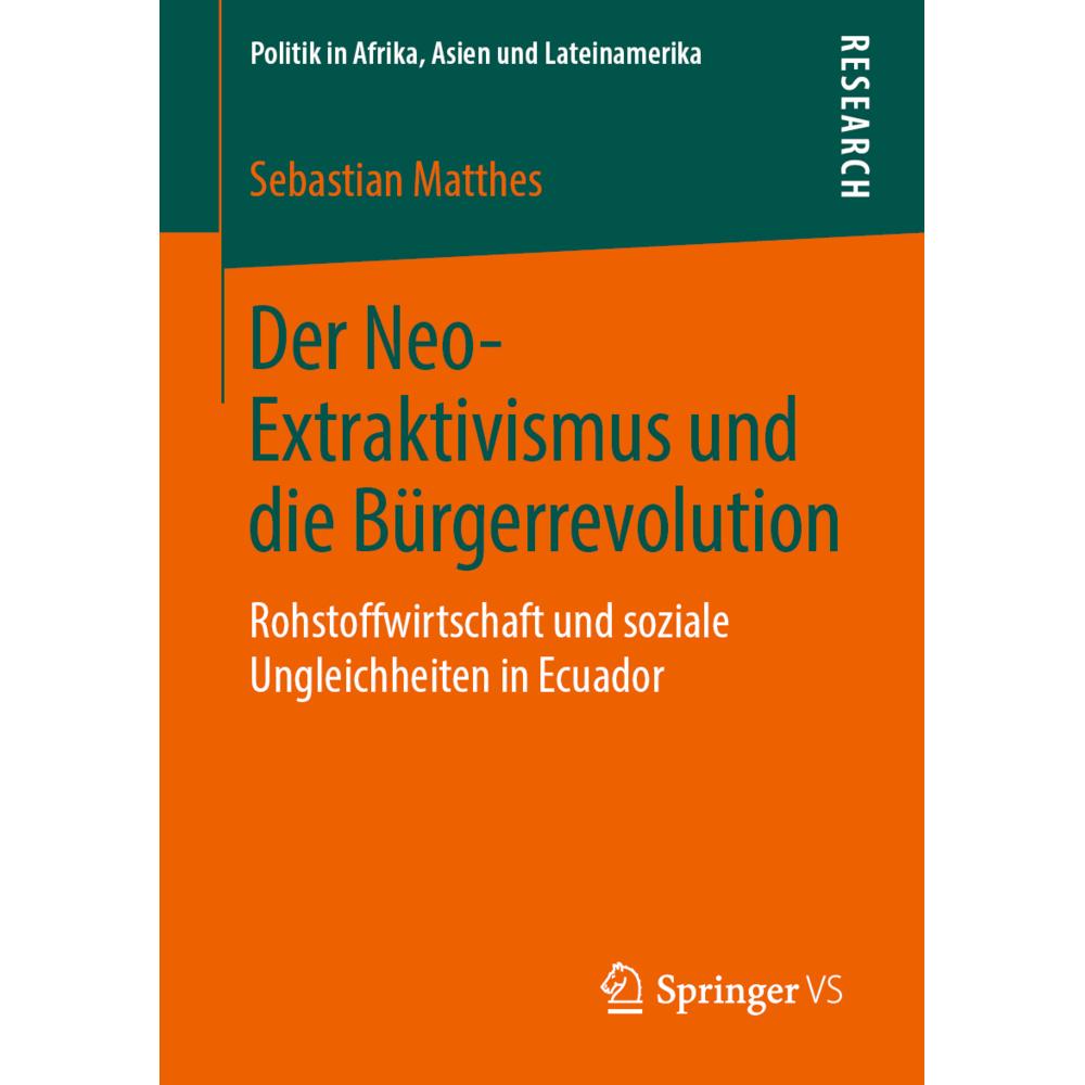 Der Neo-Extraktivismus und die Bürgerrevolution, Fachbücher von Sebastian Matthes