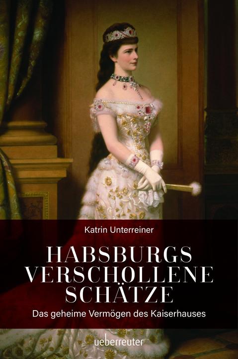 Produktbild Habsburgs verschollene Schätze (Deutsch, Katrin Unterreiner, 2020)