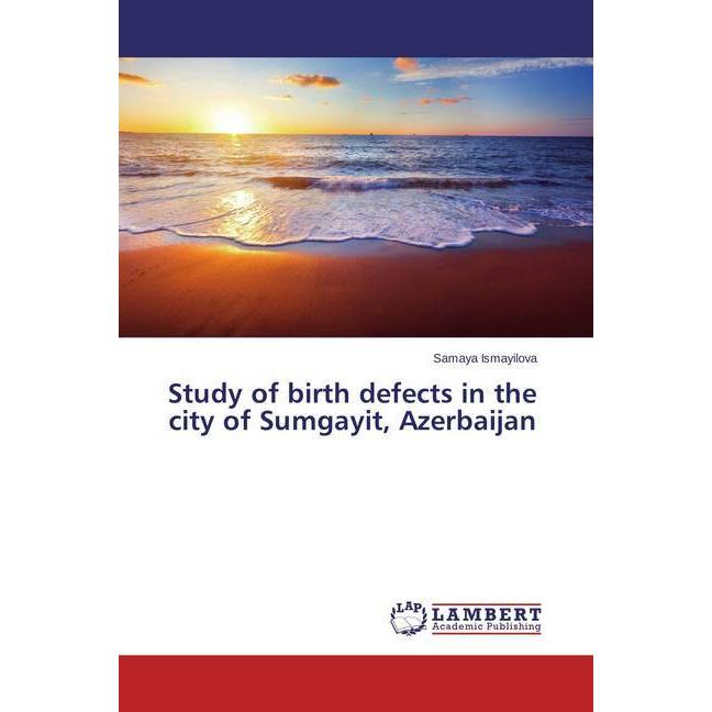 Study of birth defects in the city of Sumgayit, Azerbaijan, Fachbücher