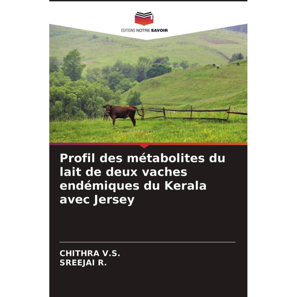 Profil des métabolites du lait de deux vaches endémiques du Kerala avec Jersey, Fachbücher von Sreejai R., CHITHRA V.S.
