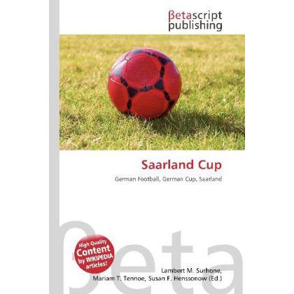 Saarland Cup, Ratgeber von Lambert M. Surhone, Miriam T. Timpledon, Susan F. Marseken