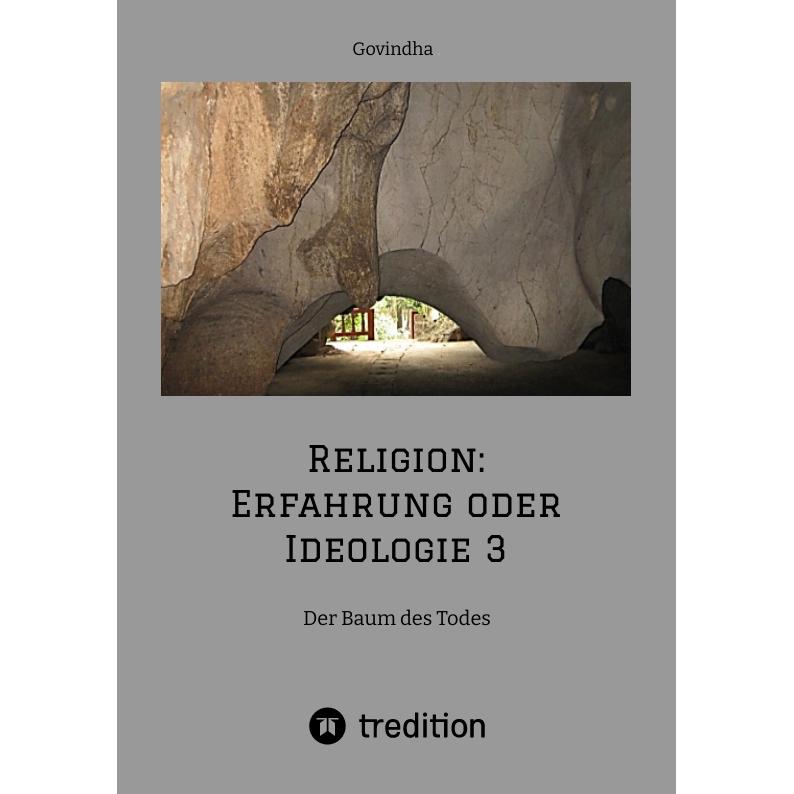 Religion: Erfahrung oder Ideologie 3, Sachbücher von Govindha .