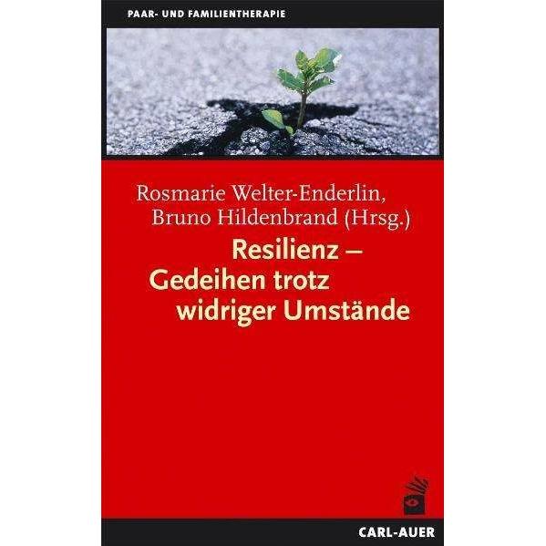 Resilienz Gedeihen trotz widriger Umstände, Fachbücher von Rosmarie Welter-Enderlin, Bruno Hildenbrand