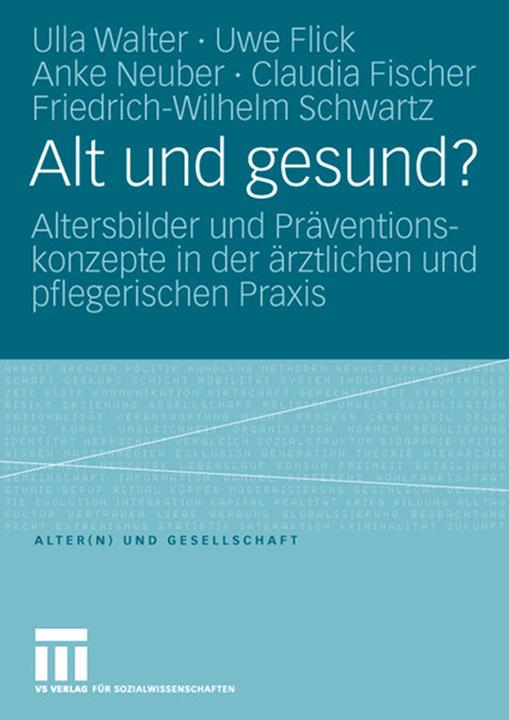 Produktbild Alt und gesund? (Deutsch, Anke Neuber, Claudia Fischer, Friedrich-Wilhelm Schwartz, Ulla Walter, Uwe Flick, 2006)