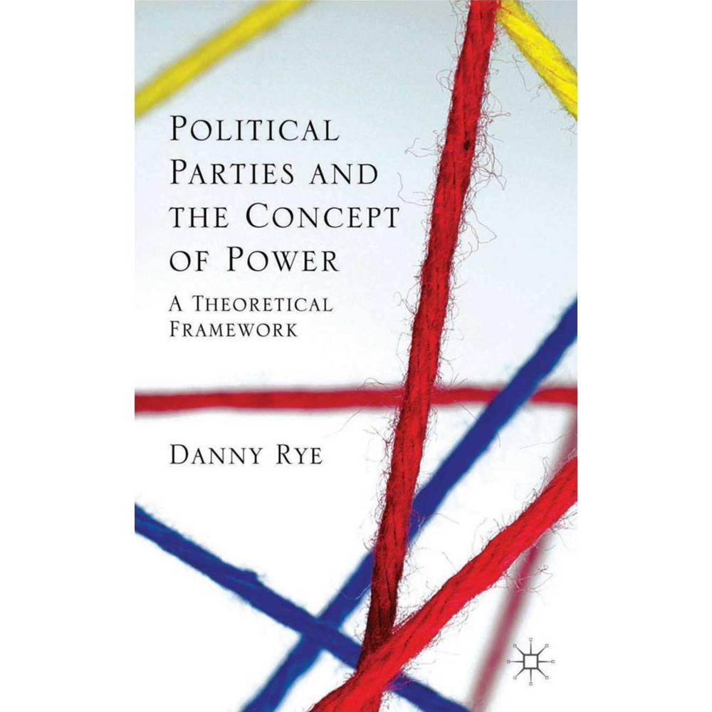 Political Parties and the Concept of Power, Fachbücher von D. Rye