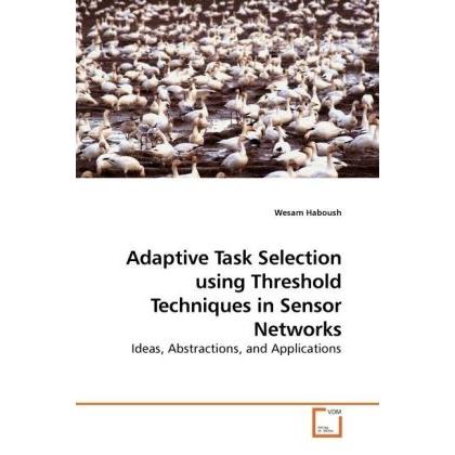 Adaptive Task Selection using Threshold Techniques in Sensor Networks, Fachbücher von Wesam Haboush