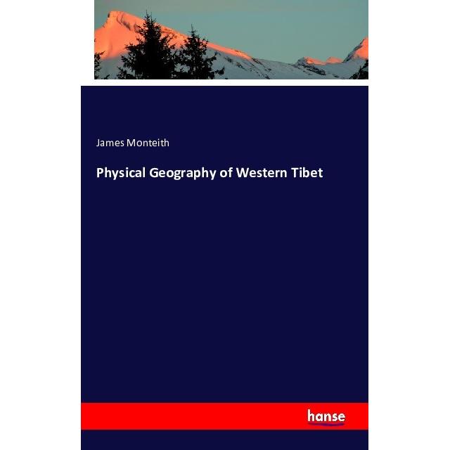 Physical Geography of Western Tibet, Fachbücher von James Monteith