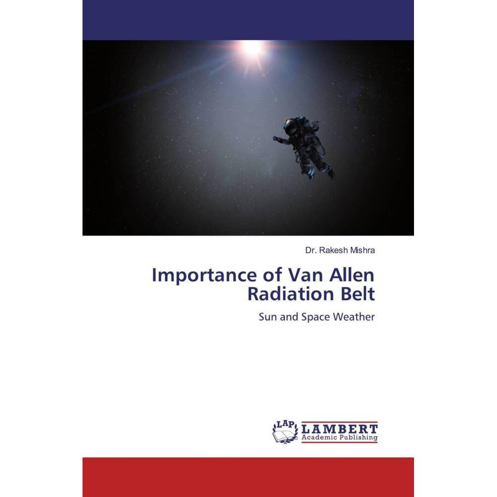 Importance of Van Allen Radiation Belt, Fachbücher von Rakesh Mishra
