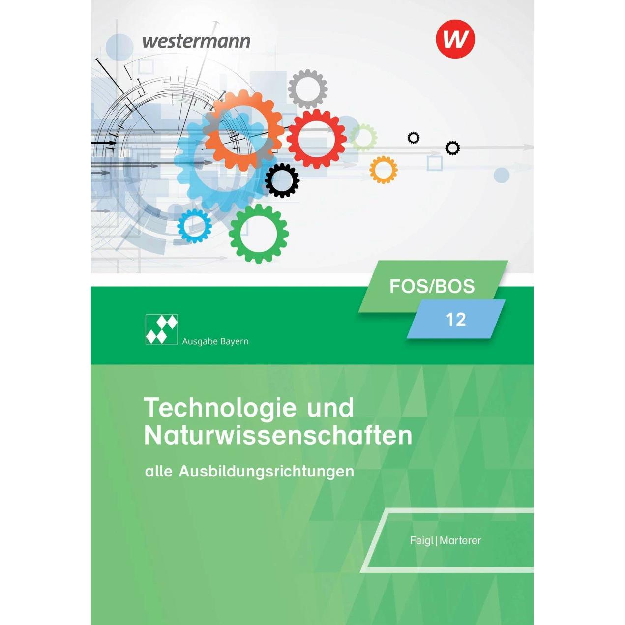 Technologie und Naturwissenschaften für Fachoberschulen und Berufsoberschulen. Klasse 12: Schül, Schulbücher von Christi...