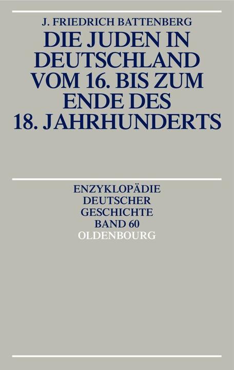 Produktbild Die Juden in Deutschland vom 16. bis zum Ende des 18. Jahrhunderts (Deutsch, Friedrich Battenberg, 2001)