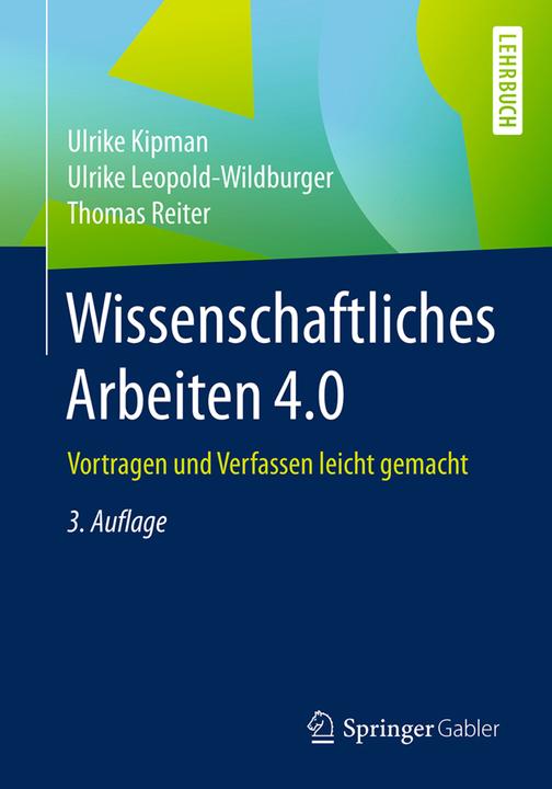 Produktbild Wissenschaftliches Arbeiten 4.0 (Deutsch, Thomas Reiter, Ulrike Kipman, Ulrike Leopold-Wildburger, 2017)