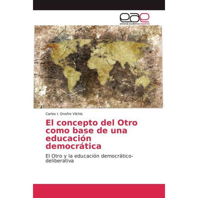 El concepto del Otro como base de una educación democrática, Sachbücher von Carlos I. Onofre Vilchis