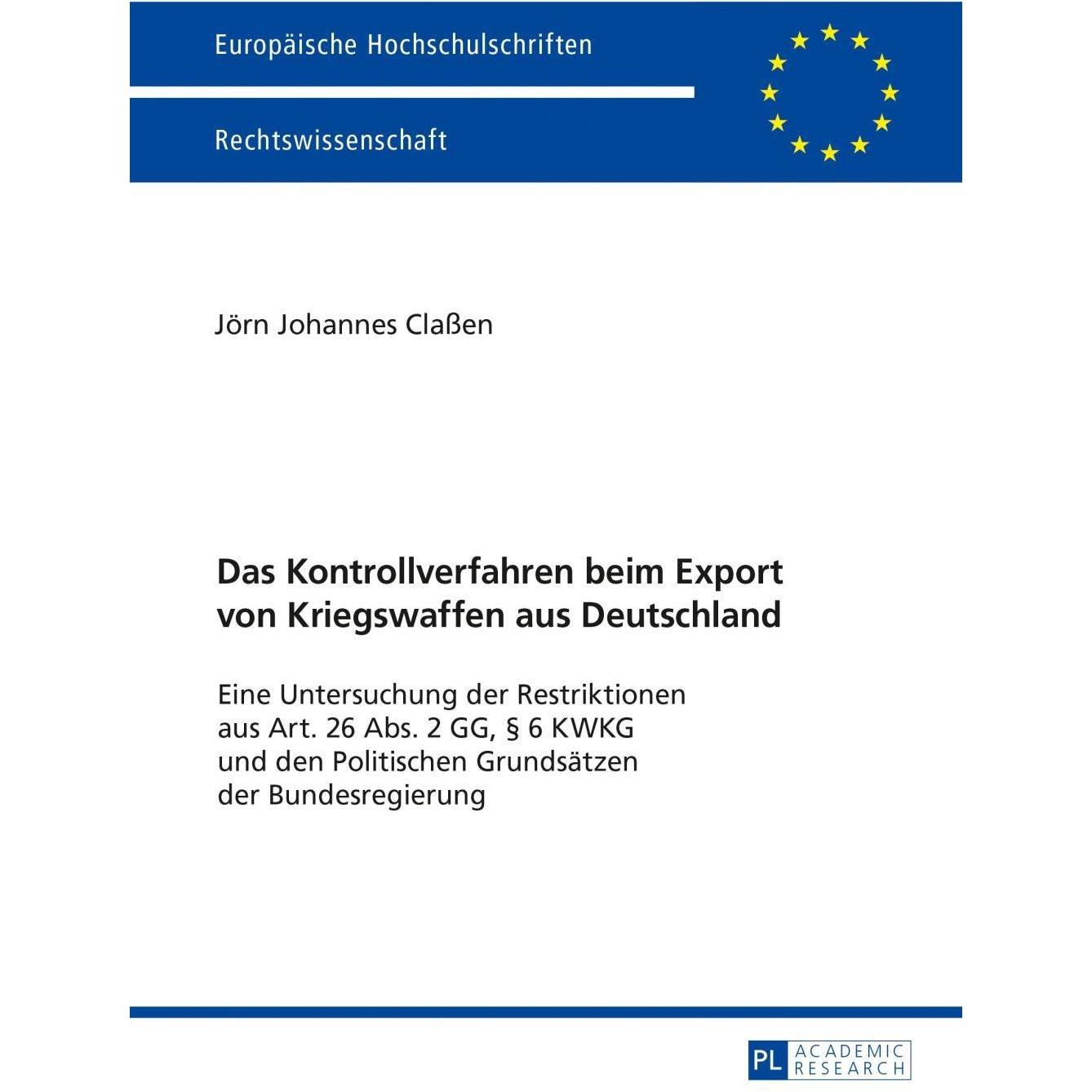 Das Kontrollverfahren beim Export von Kriegswaffen aus Deutschland, Fachbücher von Claen, Jörn Johannes