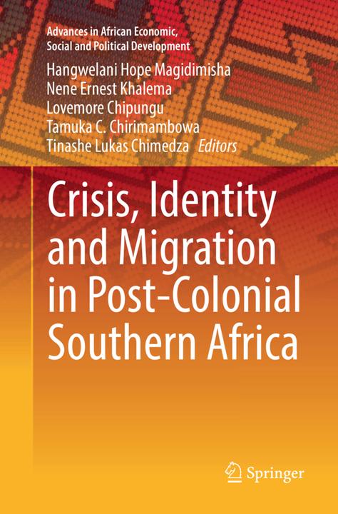 Produktbild Crisis, Identity and Migration in Post-Colonial Southern Africa (Englisch, Tamuka C. Chirimambowa, Hangwelani Hope Magidimisha, Nene Ernest Khalema, Lovemore Chipungu, Tinashe Lukas Chimedza, 2018)