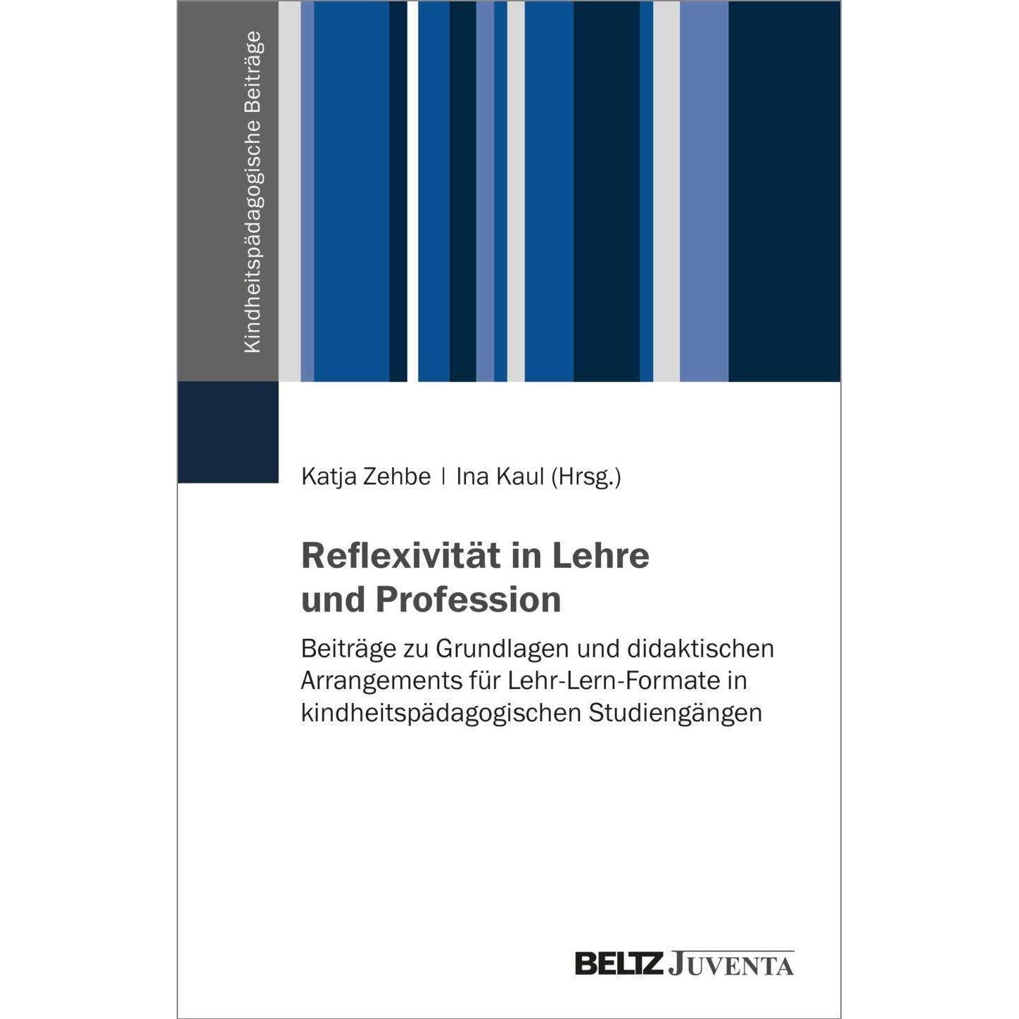 Thumbnail - Reflexivität in Lehre und Profession, Fachbücher von Ina Kaul, Katja Zehbe