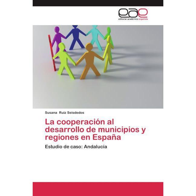 La cooperación al desarrollo de municipios y regiones en España, Fachbücher von Susana Ruiz Seisdedos