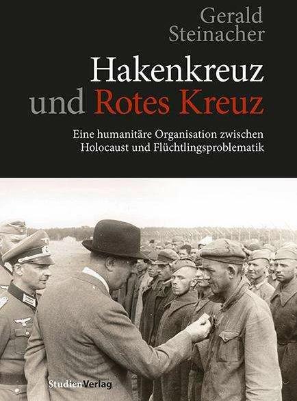 Produktbild Hakenkreuz und Rotes Kreuz (Deutsch, Gerald Steinacher, 2013)