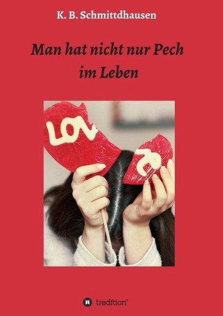 Produktbild Man hat nicht nur Pech im Leben (Deutsch, K. B. Schmittdhausen, 2016)