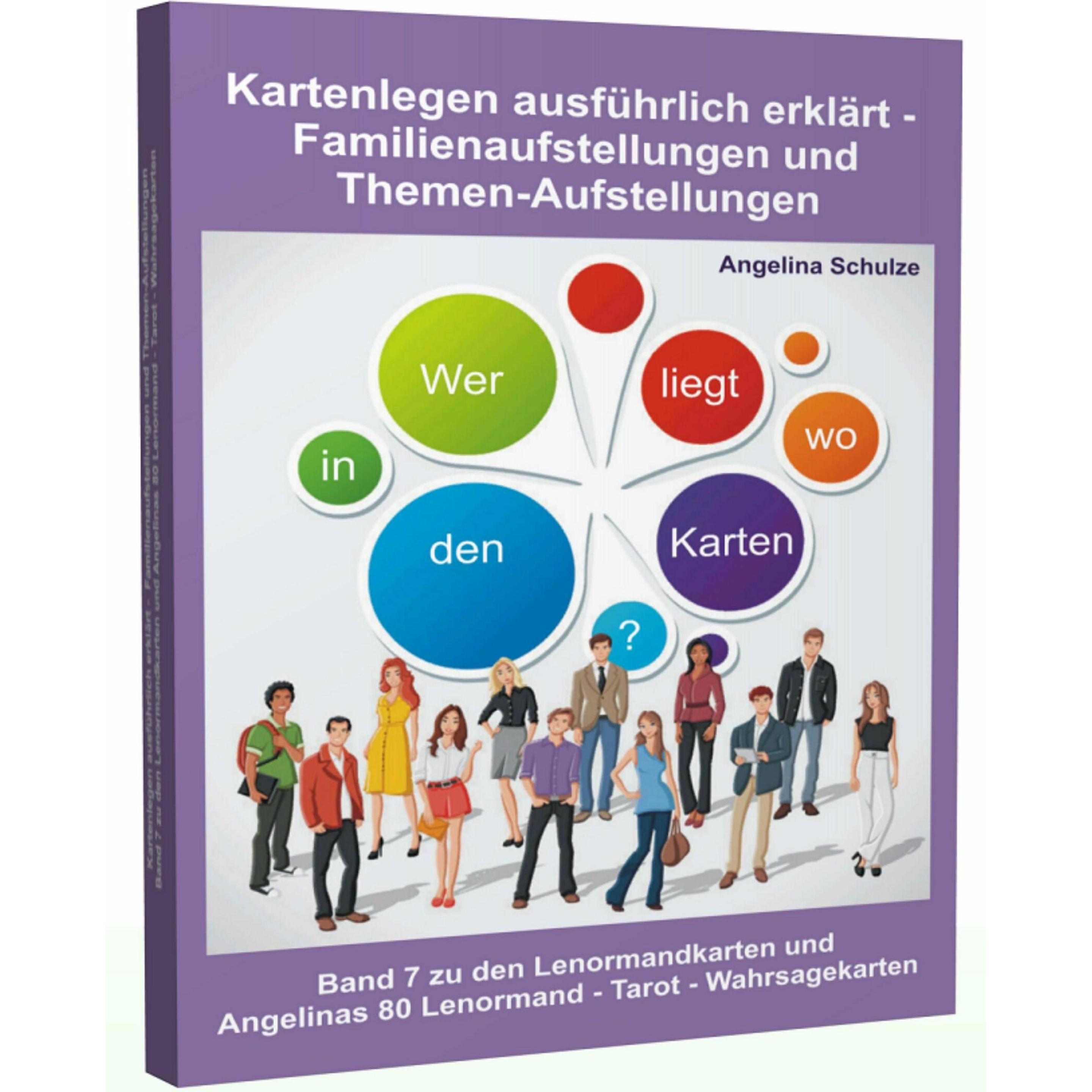 Kartenlegen ausführlich erklärt - Familienaufstellungen und Themen-Aufstellungen, Ratgeber von Angelina Schulze
